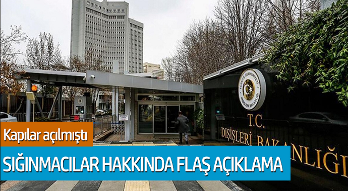 Dışişleri Bakanlığı: Sığınmacılar hakkında flaş açıklama