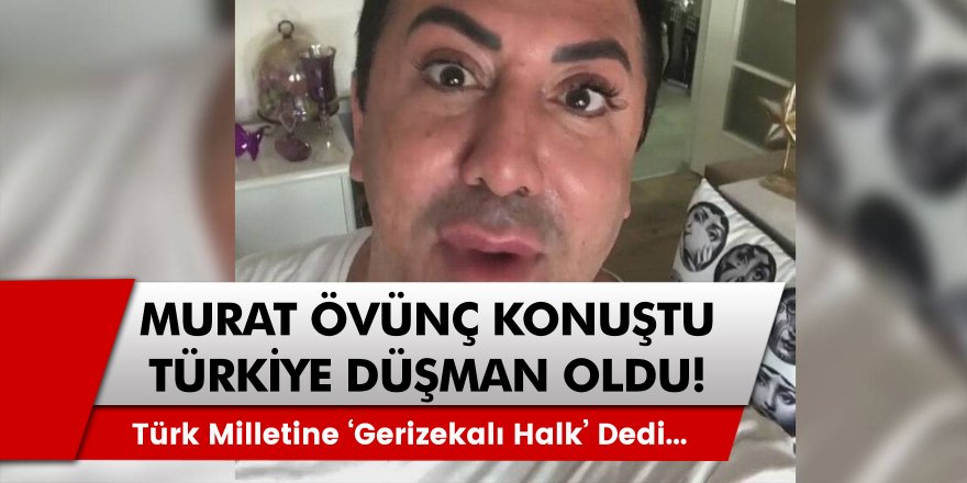 Murat Övüç yaptığı açıklamalar ile ortalığı inletti! Milyonlarca kişinin tepki yağmuruna tuttuğu ‘’ Gerizekalı Halk!’’