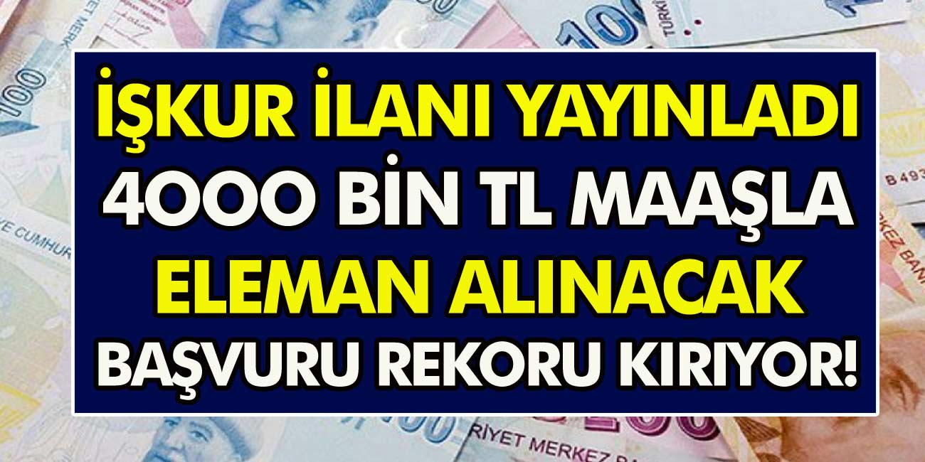 İŞKUR’dan müjde! KPSS şartı olmadan tam 4 Bin TL maaşla personel alımı yapılacak! Başvuru ekranı açıldı…