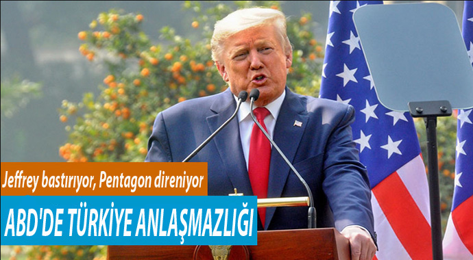 Jeffrey bastırıyor, Pentagon direniyor... ABD'de Türkiye anlaşmazlığı