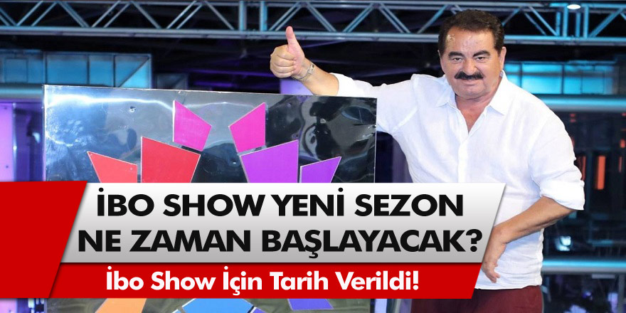 İbo Show Ne Zaman Başlayacak? İbo Show İçin Tarih Verildi!