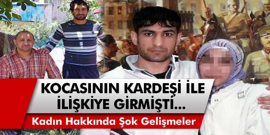 Öyle şeyler yaşanmış ki! İstanbul’da kocasının kardeşi ile ilişkiye giren kadın hakkında şoke eden gelişmeler…