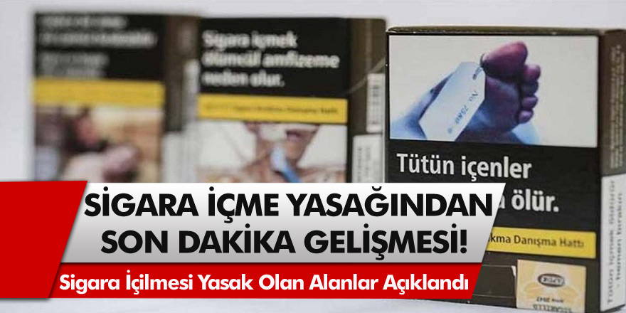 Sigara içme yasağından son dakika gelişmesi! Sigara içilmesi yasak olan alanlar açıklandı…