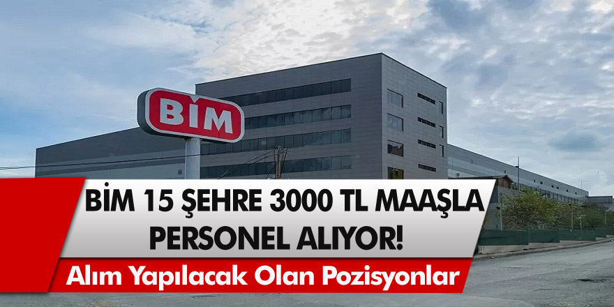 BİM 15 Ayrı şehre Personel Alımı Yapacak! Tam 3000 TL Maaş İle Personel Alımı Sevindirdi…