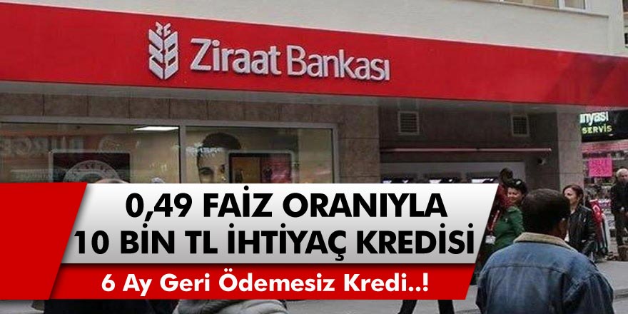 Ziraat Bankası'ndan Görülmemiş Kampanyanın Bir Yenisi Daha! 6 Ay Geri Ödemesiz Düşük Faizle 10 Bin TL Kredi...