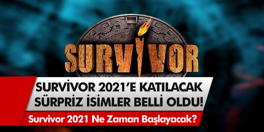 Survivor 2021’e katılacak sürpriz isimler belli oldu! Survivor 2021 ne zaman başlayacak?