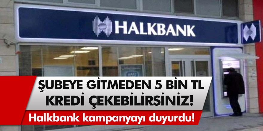 Halkbank kampanyayı duyurdu, resmen telefonlar kilitlendi! Şubeye gitmeden 5 bin TL kredi çekebilirsiniz!