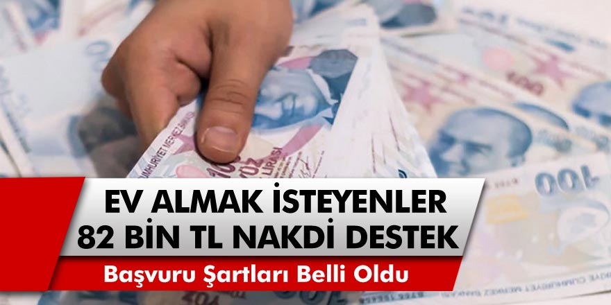 Ev sahibi olma hayali kuranlar dikkat! Devlet tam 82 Bin TL nakdi destek verecek…