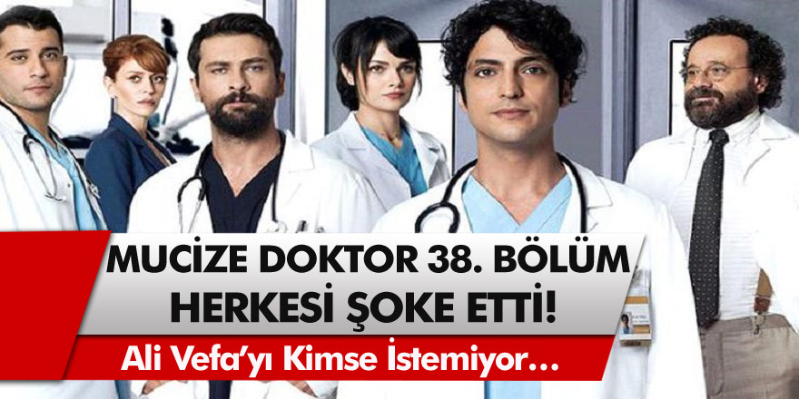 Mucize Doktor 38. Bölüm Herkesi Şoke Etti! Ali Vefa’yı Kimse İstemiyor…