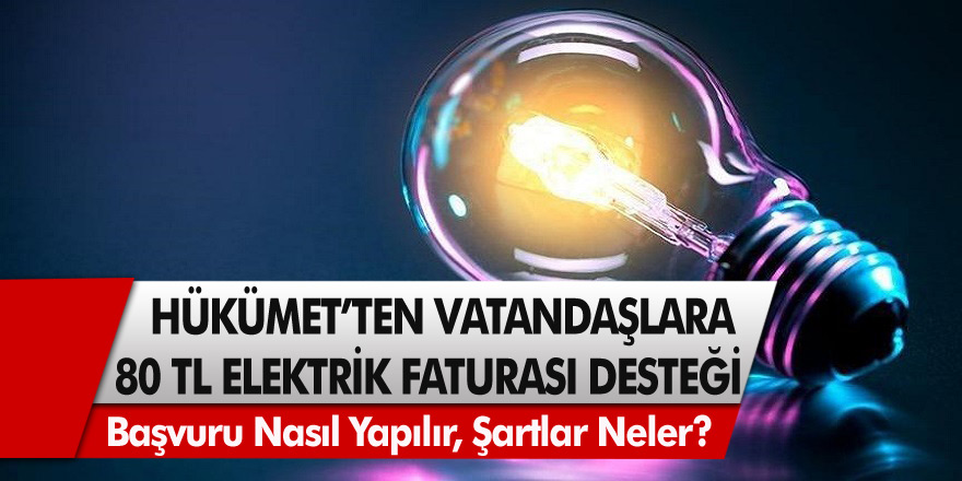 Hükümetten Vatandaşlara 80 TL Elektrik Faturası Desteği! Faturaların Bir Kısmını Devlet Ödeyecek…