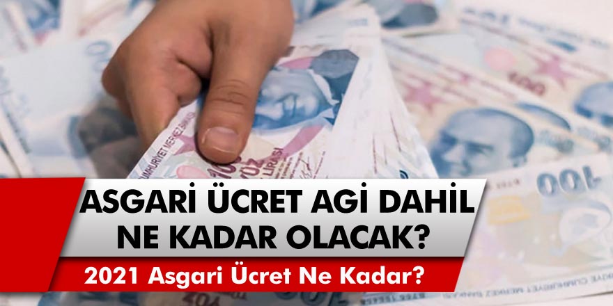 Yeni Yılda Asgari Ücrete Yapılacak Zam Ne Kadar Olacak? 2021 Yılı Asgari Ücret ve AGİ Ne Kadar Olacak? Asgari Ücrete Gelecek Zam Tahminleri