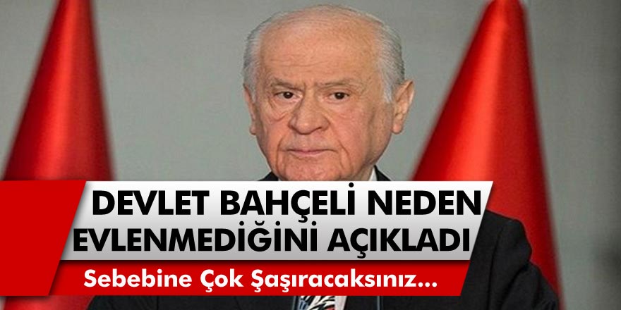 MHP Lideri Devlet Bahçeli Neden Hiç Evlenmediğini Açıkladı! Bahçeli Hakkında Merak Edilenler