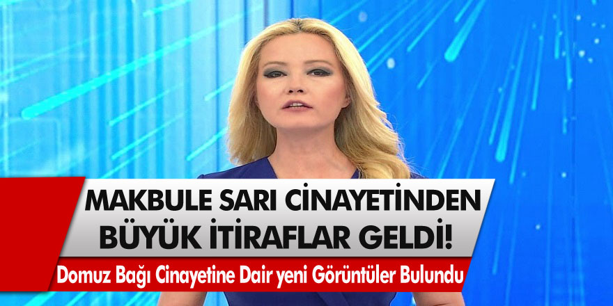 Müge Anlı’daki Domuz Bağı Cinayetine Dair yeni Görüntüler Ortaya Çıktı! Makbule Sarı Cinayetinden Büyük İtiraf Geldi…