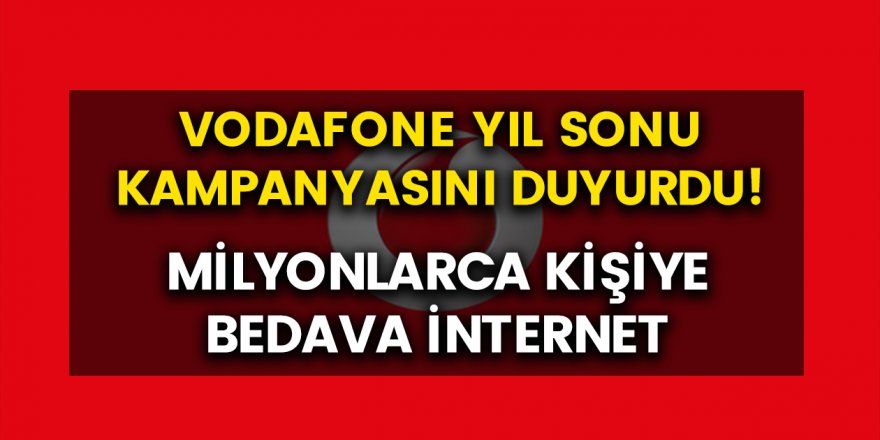 Vodafone Yıl Sonu Kampanyasını Duyurdu! Bedava İnternet Nasıl Yapılır?