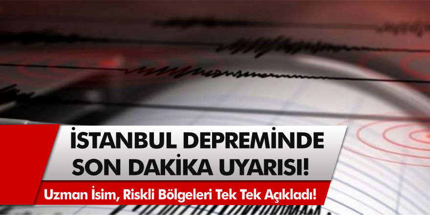 İstanbul depreminde son dakika uyarısı! Uzman isim, riskli bölgeleri tek tek açıkladı! Bakırköy, Fatih, Avcılar…