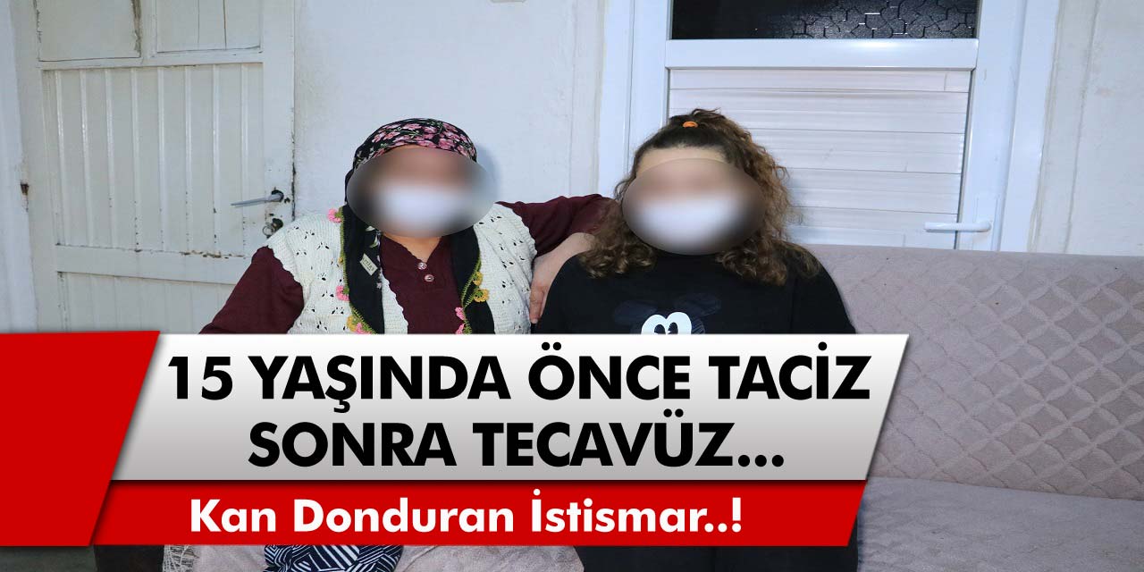 O İlimizde Kan Donduran İstismar! 15 Yaşındaki Genç Kızı Annesinin Dostu Taciz Etti, Sevgilisi Tarafından Tecavüze Uğradı...