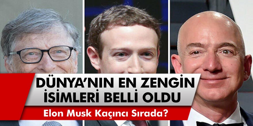 Dünyanın En Zenginleri Belli Oldu! Dünyanın En Zenginler Listesinin Birinci Sırasında Yer Alan Jeff Bezos Kimdir? Elon Musk Kaçıncı Oldu?