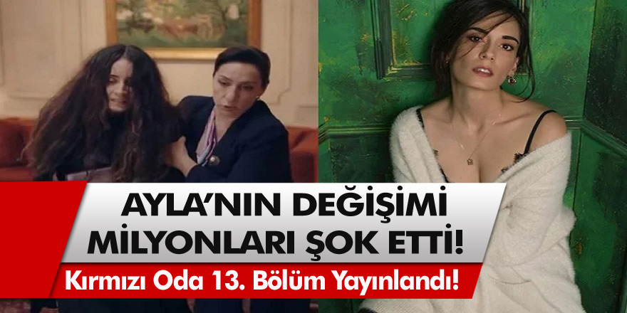 Kırmızı Oda 13. Bölüm yayınlandı!  Alya’nın değişimi milyonları şoke etti…