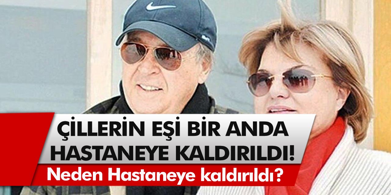 Eski Başbakan Tansu Çiller’in eşi Özer Çiller bir anda hastaneye kaldırıldı! Özer Çiller’in durumu nasıl, neden hastaneye kaldırıldı?