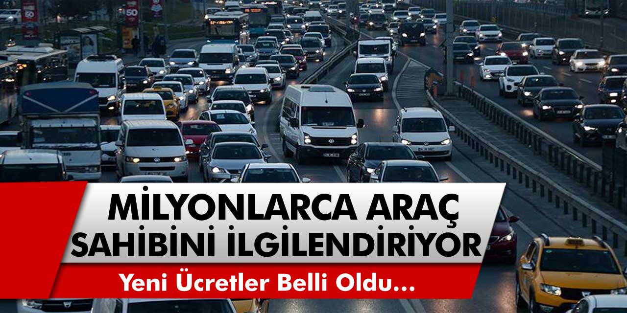 Milyonlarca Araç Sahibini İlgilendiren Son Dakika Haberi! Yeni Ücretler Belli Oldu…