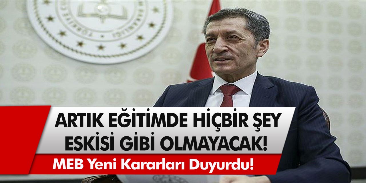 MEB Yeni Kararları Duyurdu! Artık Eğitimde Hiçbir Şey Eskisi Gibi Olmayacak…