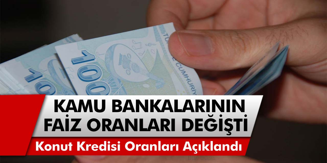 Kamu bankaları faiz oranlarını bir gecede değiştirdi! Vakıfbank Sarıpanjur, Halkbank Hesaplı Evim, Ziraat Bankası emekli ve çalışanın artısı konut kredisi faiz oranları açıklandı….