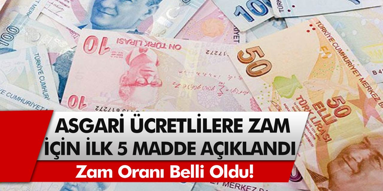 Asgari ücretli çalışanlara müjde! Zam için ilk beş madde açıklandı, zam oranı belli oldu!