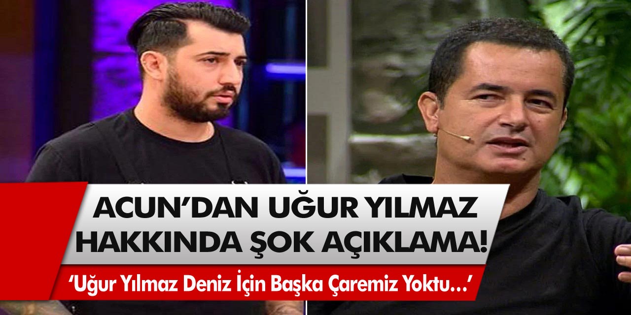 Acun Ilıcalı’nın Son Dakika Açıklaması Olay Oldu! ‘Uğur Yılmaz Deniz İçin Başka Çaremiz Yoktu…’