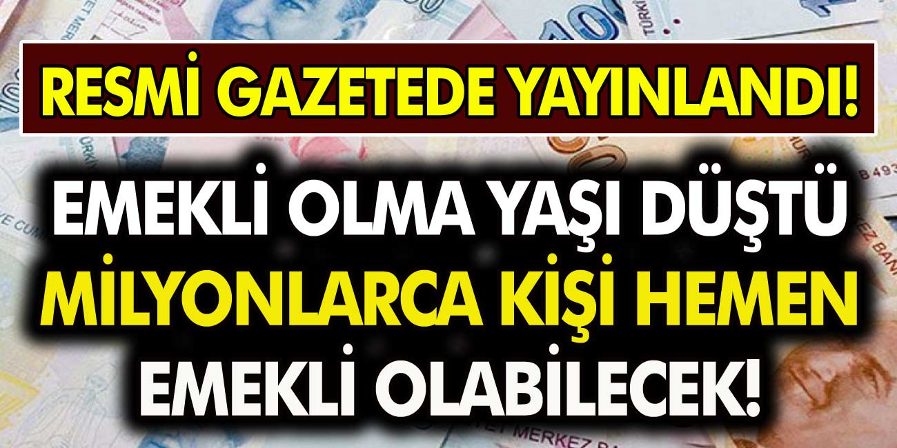 Resmi Gazete’de Yayınlandı! Emekli Yaşı Düşürüldü, Milyonlarca Kişi Direkt Emekli Olacak!