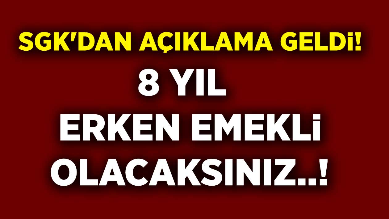 SGK'dan Milyonlara Açıklama Geldi! Müjde O Tarihten Önce Sigorta Girişi Olan 8 Yıl Erken Emekli Olacaksınız!