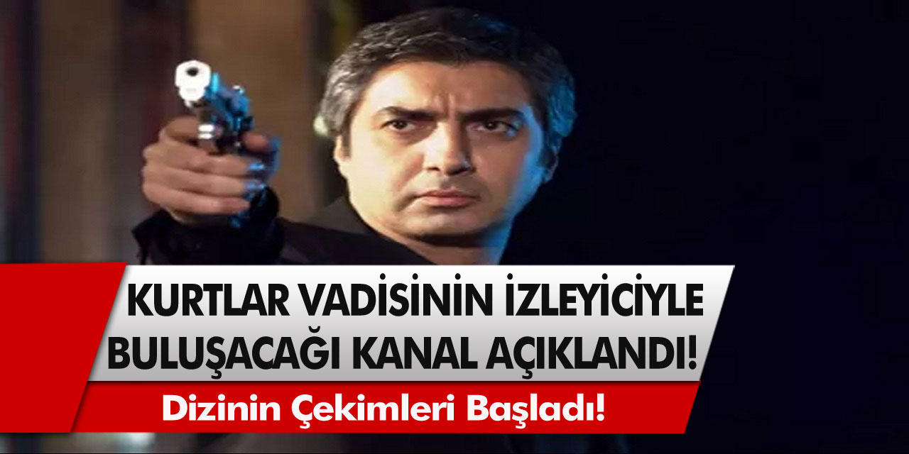 Son Dakika: Kurtlar Vadisinin İzleyici ile Buluşacağı Kanal Açıklandı! Dizinin Çekimleri Başladı!