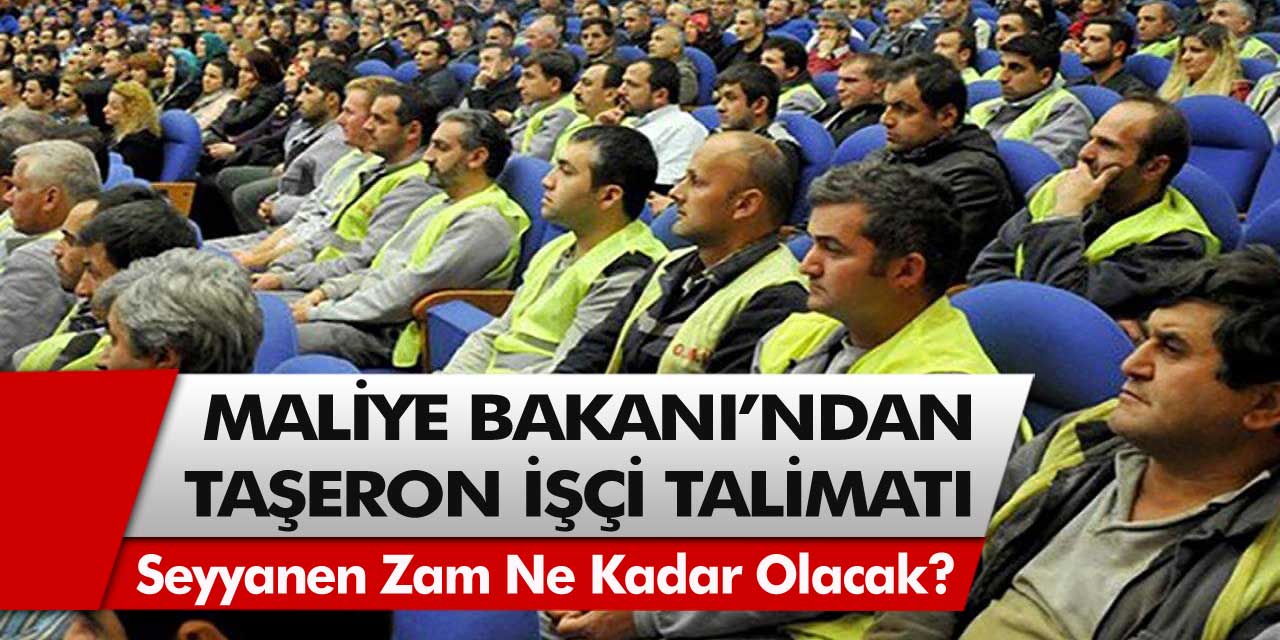 Son dakika: Maliye Bakanı'ndan taşeron işçi talimatı! 4D'li taşeron işçi maaş düzenlemesi ve seyyanen zam ne kadar olacak?