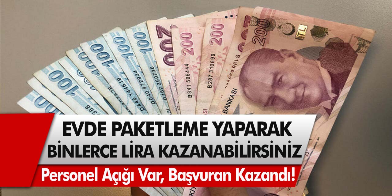 İŞKUR’dan Korona Virüs Desteği! Evde Paketleme Yaparak Binlerce Lira Kazanabilirsiniz… Personel Açığı Var, Başvuran Kazandı!