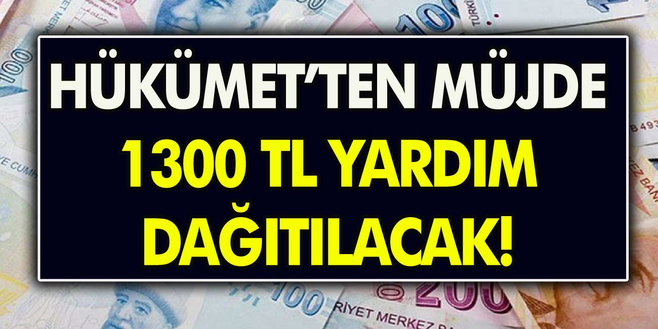İhtiyaç sahibi aileler için müjde! 1300 TL yardım yapılacak, şartlar belli oldu…