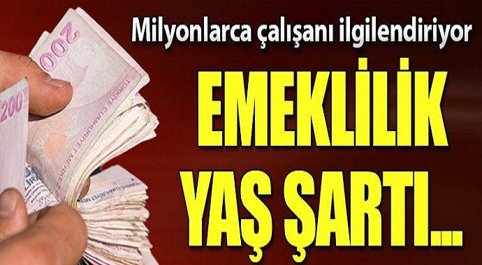 Emeklilik yaş şartı milyonlarca kişiyi ilgilendiriyor işte ayrıntılar!