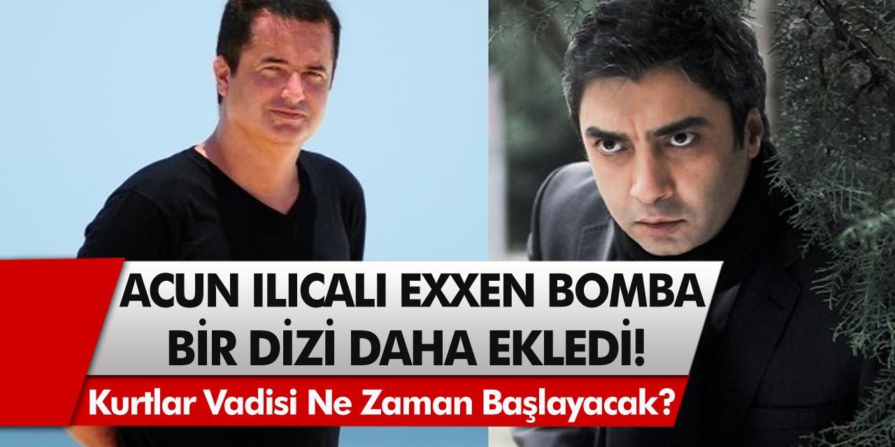 Acun Ilıcalı Exxen’e bomba bir dizi daha ekledi!. Kurtlar Vadisi ne zaman başlayacak?