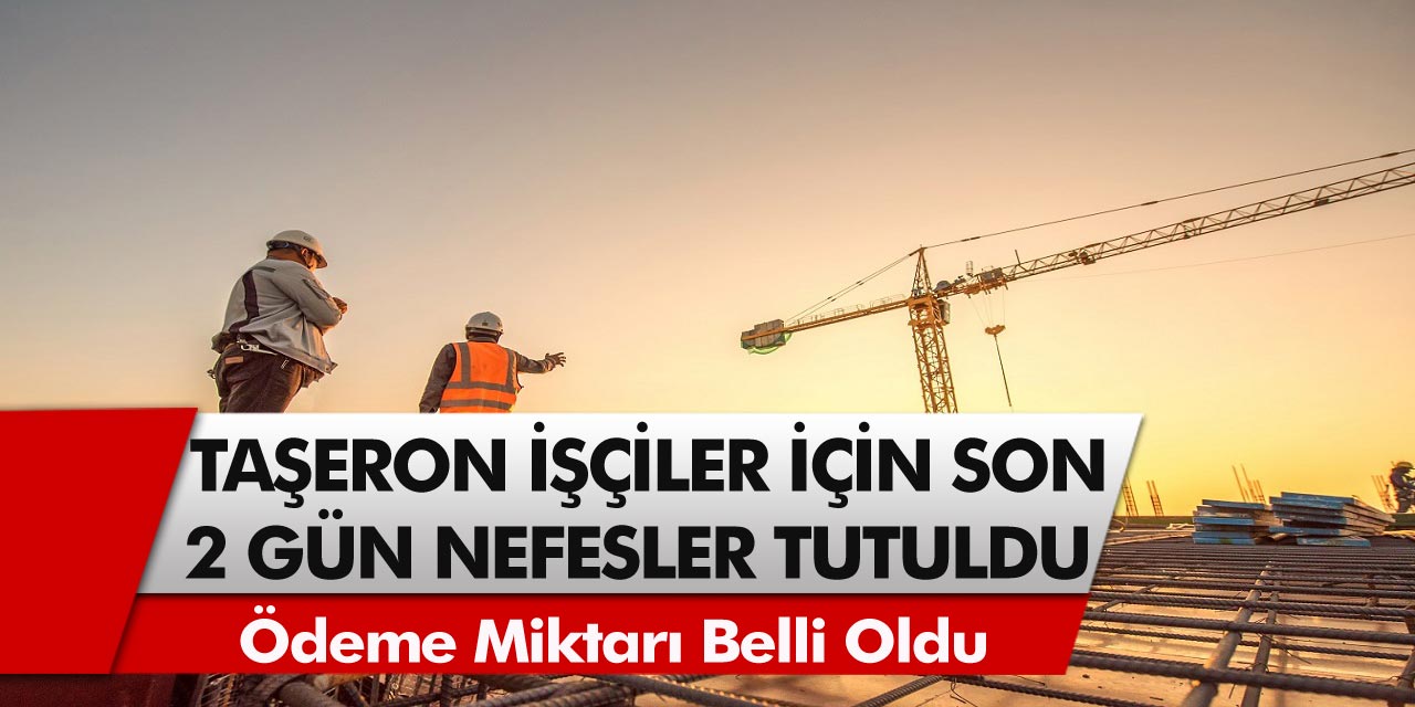 4D’li taşeron işçiler için son 2 gün! Ödeme miktarı belli oldu, nefesler tutuldu!