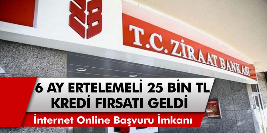 Ziraat Bankasından Yıl Sonu Kampanyası! Milyonlarca Vatandaşa 6 ay ertelemeli 25 bin TL kredi verilecek…
