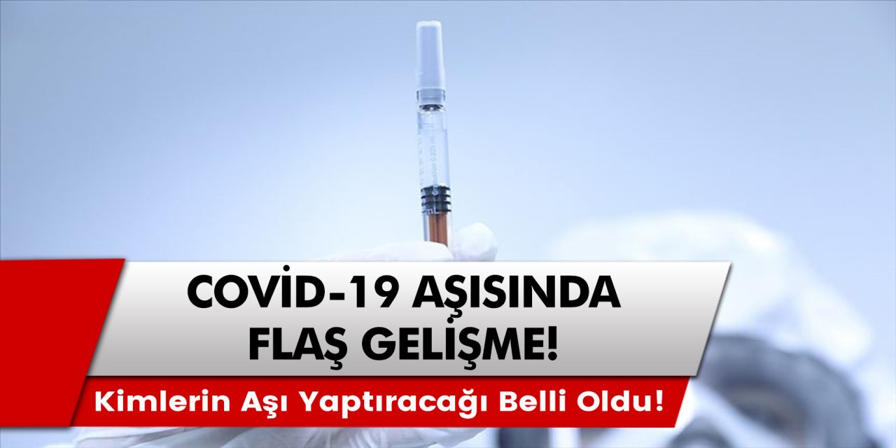 Korona Virüs Aşısında Flaş Gelişme! Kimlerin Aşı Vurduracağı Belli Oldu! Korona Aşısı Nerede Yapılacak?