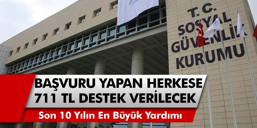 SGK’dan son 10 yılın en büyük yardımı! Başvuru yapan herkese 711 TL nakdi destek verilecek…