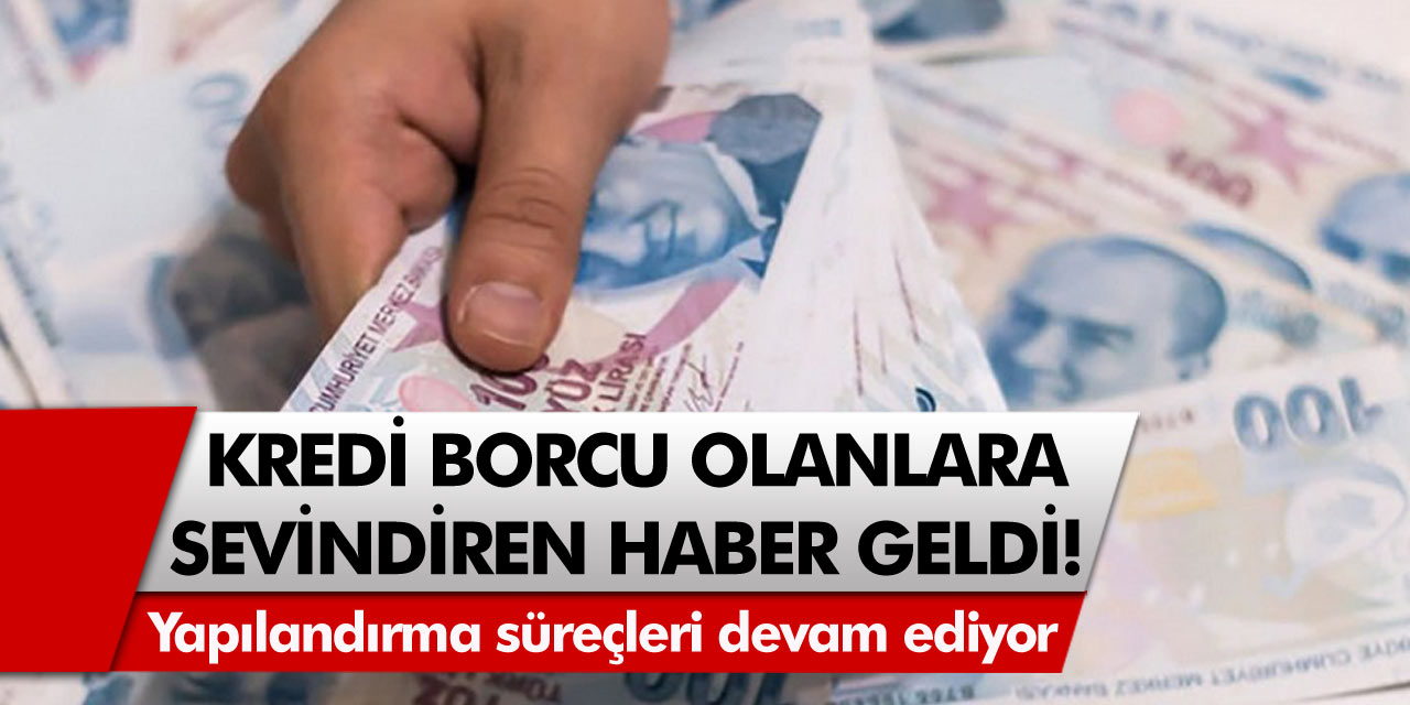 Kredi Borcu olanları sevindiren karar! Bu bankalara borcu olanlar, borçlarından kurtulabilir…