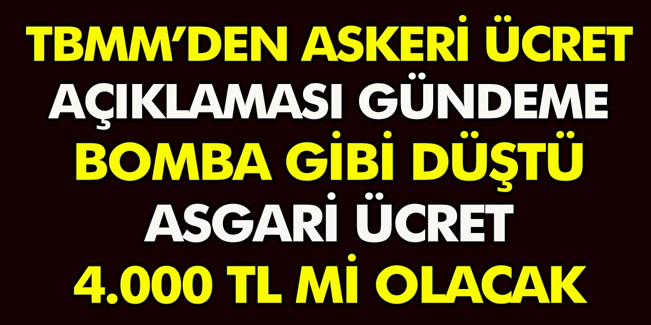 TBMM’den gelen asgari ücret açıklaması gündeme bomba gibi düştü! Asgari ücret 4 bin TL mi olacak?