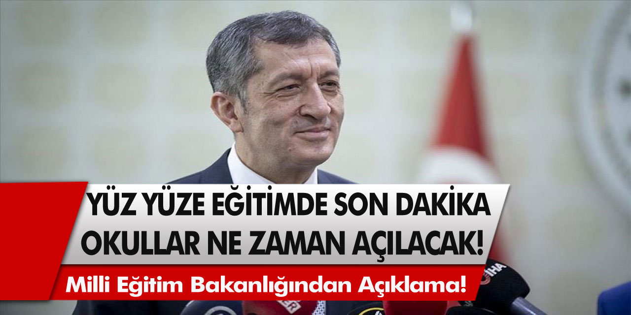 Milli eğitim bakanlığından açıklama! Yüz yüze eğitimde son dakika! Okullar ne zaman açılacak? Yeni genelde yayınlandı…