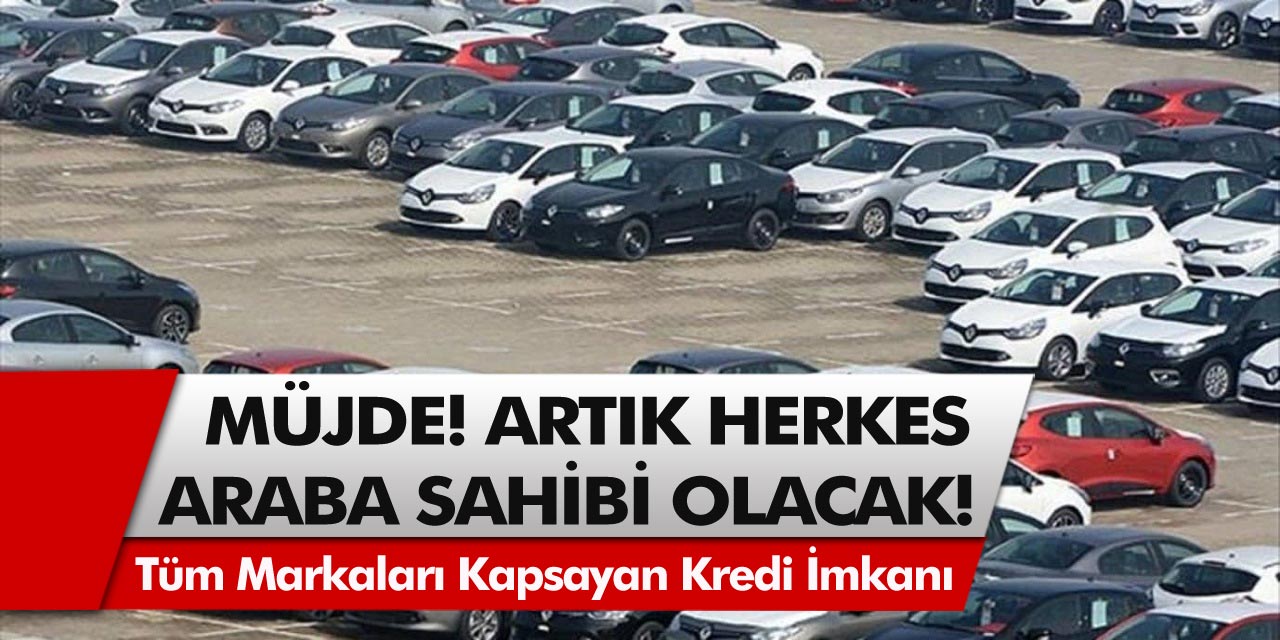 Artık herkes araba sahibi olacak! Neredeyse tüm markaları kapsayan kredi imkanı duyuruldu, anında aracınızı alabilirsiniz…