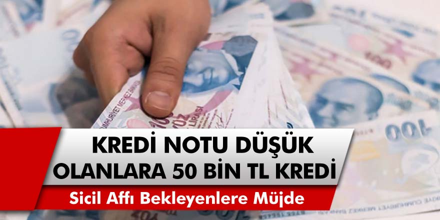 Sicil affı bekleyenlerin hayalleri gerçek oldu! Kredi notu düşük olanlara, 50 Bin TL kredi fırsatı verilecek…