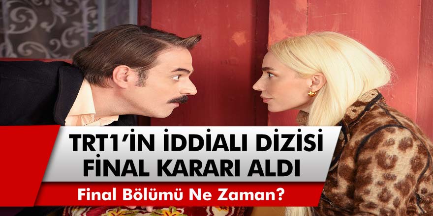 TRT1'in İddialı Dizilerinden ‘Kalk Gidelim’ Final Kararı Aldı! Kalk Gidelim Ne Zaman Bitiyor?