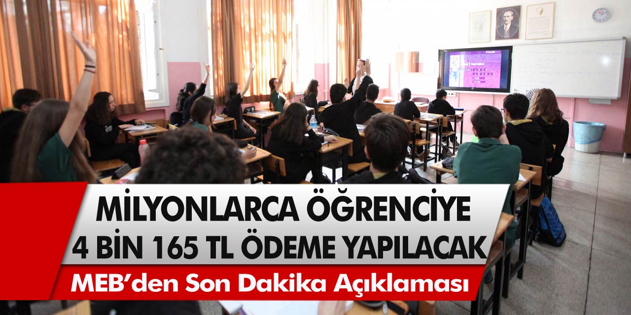 MEB’den son dakika açıklaması: Milyonlarca öğrenciye 4 Bin 165 TL destek ödemesi yapılacak!