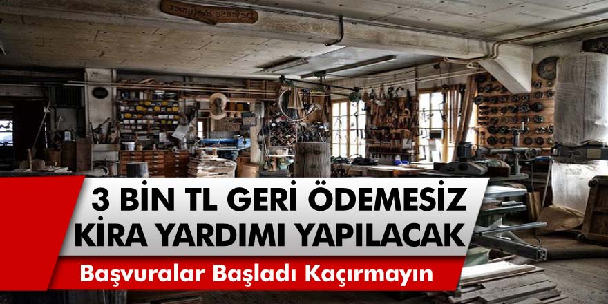 Esnaflar için flaş destek: 3 Bin TL geri ödemesiz destek ve kira yardımı yapılacak! Başvurular başladı…