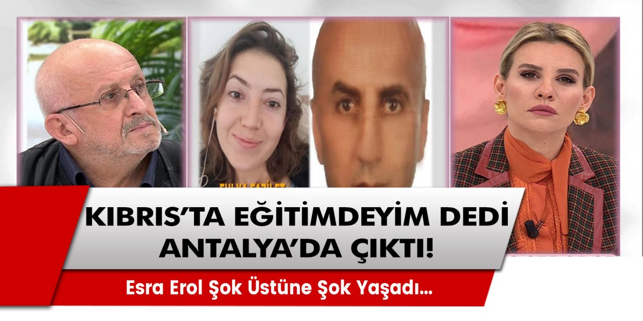 Esra Erol’da şok etkisi yaratan gelişme! Kıbrıs’ta eğitimdeyim dedi, Antalya’da çıktı! O günden sonra haber yok…