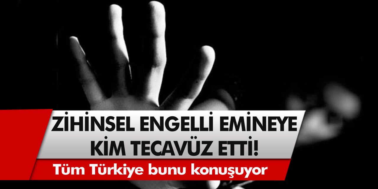 Tüm Türkiye bunu konuşuyor: Malatyalı zihinsel engelli Emine’ye kim tecavüz etti?